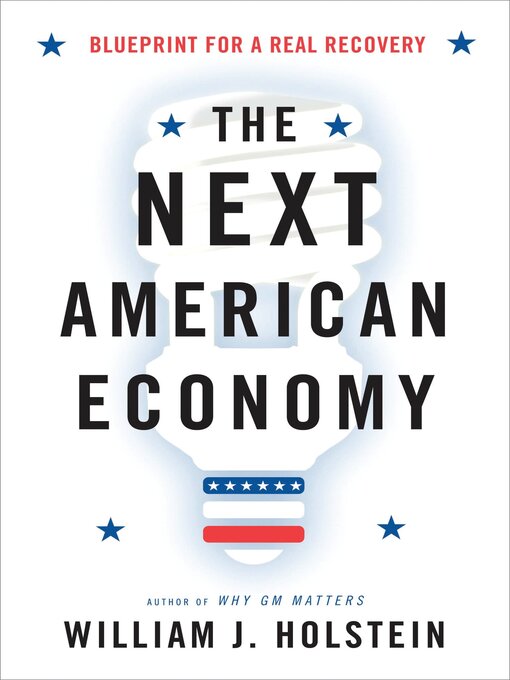 Title details for The Next American Economy by William J. Holstein - Available